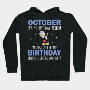 October It's My Birthday Month I'm Now Accepting Birthday Dinners Lunches And Gifts Happy To Me Hoodie